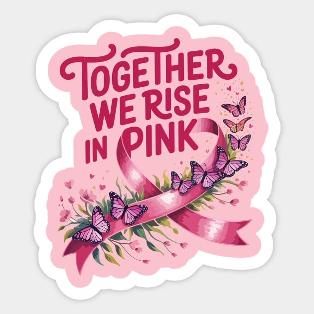 Together We Rise in Pink – Breast Cancer Awareness Quote Sticker by ism's Store